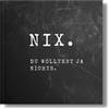 Piok & Dobslaw GbR NICHTS Geschenk: NIX- du wolltest ja nichts. Das perfekte Geschenk für alle, die bereits alles haben.
