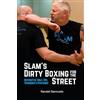The Book Publishing Solutions Slam's Dirty Boxing for the Street: Destructive Tools, Tips, Techniques & Strategies
