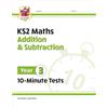 Coordination Group Publications Ltd (CGP KS2 Year 3 Maths 10-Minute Tests: Addition & Subtraction