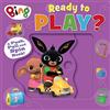 HARPERCOLLINSCHILDREN'SBOOKS Bing: Ready to Play?: The brilliant, fun new interactive board book - perfect for toddlers and young children!