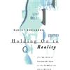 University of Chicago Press Holding On to Reality: The Nature of Information at the Turn of the Millennium