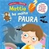 Grillo Parlante Mattia ha molta paura. Ediz. a colori