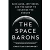 PublicAffairs The Space Barons: Elon Musk, Jeff Bezos, and the Quest to Colonize the Cosmos [Lingua Inglese]