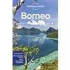 Lonely Planet Borneo: Perfect for exploring top sights and taking roads less travelled: Detailed Itineraries | Travel Like a Local | Insider Tips | ... | Covers Sabah, Sarawak, Kalimantan and more