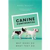 University of Chicago Press Canine Confidential: Why Dogs Do What They Do