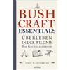 Anaconda Verlag Bushcraft Essentials. Überleben in der Wildnis. Das Grundlagenbuch: Survival kompakt. Sammeln, Jagen, Kochen, Unterstände, Notfälle, Werkzeuge herstellen u.v.m. - Übersetzt von Felix Mayer