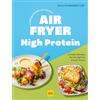 Graefe und Unzer Verlag Lieblingsrezepte aus deinem Airfryer - High Protein: Über 60 schnelle, eiweißreiche Gerichte für Muskelaufbau & Fitness aus der Heißluft-Fritteuse