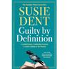 Zaffre Guilty by Definition : The instant Sunday Times bestselling debut novel from Susie Dent: The instant Sunday Times bestselling linguistic mystery to ... Day from Britain's wordsmith, Susie Dent