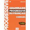 CLE INTERNAT Grammaire progressive du français. Intermédiaire. Corrigés. Niveau Débutant A1. Per le Scuole superiori [Lingua francese]: Avec 440 Exercices