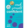 Practical Inspiration Publishing Coach Yourself Confident: Ditch the self-doubt tax, unlock humble confidence