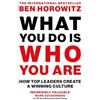 William Collins What You Do Is Who You Are: An expert guide to building your company's culture, from the bestselling author and investor Ben Horowitz