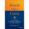 John Wiley & Sons Inc Invest Like a Guru: How to Generate Higher Returns at Reduced Risk With Value Investing