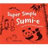 B Blue Star Press Super Simple Sumi: Easy Asian Brush Painting for All Ages
