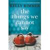 Headline Review The Things We Cannot Say: The Million-Copy-Selling heartbreaking, inspiring novel of a love to defy all odds in World War Two