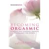 Piatkus Becoming Orgasmic: A sexual and personal growth programme for women