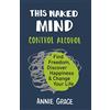 HQ This Naked Mind: Transform your life and empower yourself to drink less or even quit alcohol with this practical how-to guide rooted in science to boost your well-being