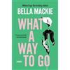 Harper Perennial What a Way to Go: A Sunday Times Bestseller Mystery and Sharp Social Satire
