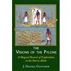 Ibis Pr The Visions of the Pylons: A Magical Record of Exploration in the Starry Abode: August 22, 1975 E.V. to February 5, 1977 E.V.