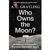 Oneworld Pubns Ltd Who Owns the Moon?: In Defence of Humanity's Common Interests in Space