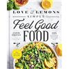 Avery Love and Lemons Simple Feel Good Food: 125 Plant-Focused Meals to Enjoy Now or Make Ahead: A Cookbook