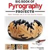 Fox Chapel Publishing Big Book of Pyrography Projects: Expert Techniques and 23 All-Time Favorite Projects