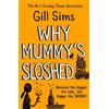 HarperCollins Why Mummy's Sloshed: The latest laugh-out-loud book by the Sunday Times Number One Bestselling Author