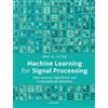 Oxford University Press, USA Machine Learning for Signal Processing: Data Science, Algorithms, and Computational Statistics