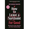 Souvenir Press How to Leave a Narcissist ... for Good: Moving on from Abusive and Toxic Relationships