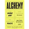 Mariner Books Alchemy: The Dark Art and Curious Science of Creating Magic in Brands, Business, and Life