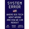 Hodder & Stoughton System Error: Where Big Tech Went Wrong and How We Can Reboot