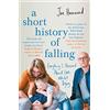 Fourth Estate A Short History of Falling: Everything I Observed About Love Whilst Dying