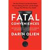Harper Fatal Conveniences: The Toxic Products and Harmful Habits That Are Making You Sick―and the Simple Changes That Will Save Your Health