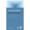 Robinson Overcoming Health Anxiety: A self-help guide using cognitive behavioural techniques