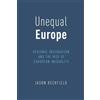Oxford University Press, USA Unequal Europe: Regional Integration and the Rise of European Inequality