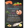 Ernest Pescara Mediterranean and Asian Fish Recipes: This volume contains 2 cookbooks in 1. Improve your skills and learn new mouth-watering, quick and easy recipes, ... natural tradition, keeping a low b: Bundle