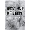 Bloomsbury Visual Arts Deviant Design: The Ad Hoc, the Illicit, the Controversial