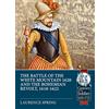 Helion & Company The Battle of the White Mountain 1620 and the Bohemian Revolt, 1618-1622