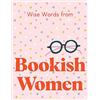 HarperCollins Wise Words from Bookish Women: Smart and Sassy Life Advice