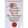 William Morrow One Minute Manager Meets The Monkey, The: Master Oncken's Monkey Management to Free Your Time and Become an Effective Manager