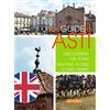 Team Service Editore La guida di Asti. Alla scoperta della città percorrendo Corso Alfieri. Ediz. inglese