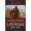 Pen & Sword Military History of Late Rome 457-518