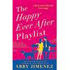 Piatkus The Happy Ever After Playlist : 'Full of fierce humour and fiercer heart' Casey McQuiston, New York Times bestselling author of Red, White & Royal Blue