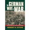 University Press of Kansas The German Way of War: From the Thirty Years' War to the Third Reich