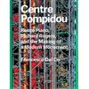 Yale Univ Pr Centre Pompidou: Renzo Piano, Richard Rogers, and the Making of a Modern Monument