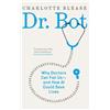 Yale University Press Dr. Bot: Why Doctors Can Fail Us-- And How AI Could Save Lives