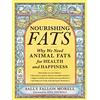Grand Central Publishing Nourishing Fats: Why We Need Animal Fats for Health and Happiness