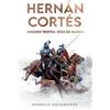 Manolo Palomares Hernán Cortés. Noches tristes, días de gloria (Tascabile)