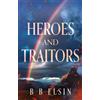 B B Elsin Heroes and Traitors (Tascabile)