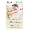 Ellie J Adams Saying I Love You Forever (Tascabile)