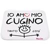 Regali Pazza idea Tappettino Mouse Pad Decorato Io Amo Mio Cugino - 25x20 cm - Gomma Antiscivolo - Colorato - Ufficio e Casa - Collezione Regalo